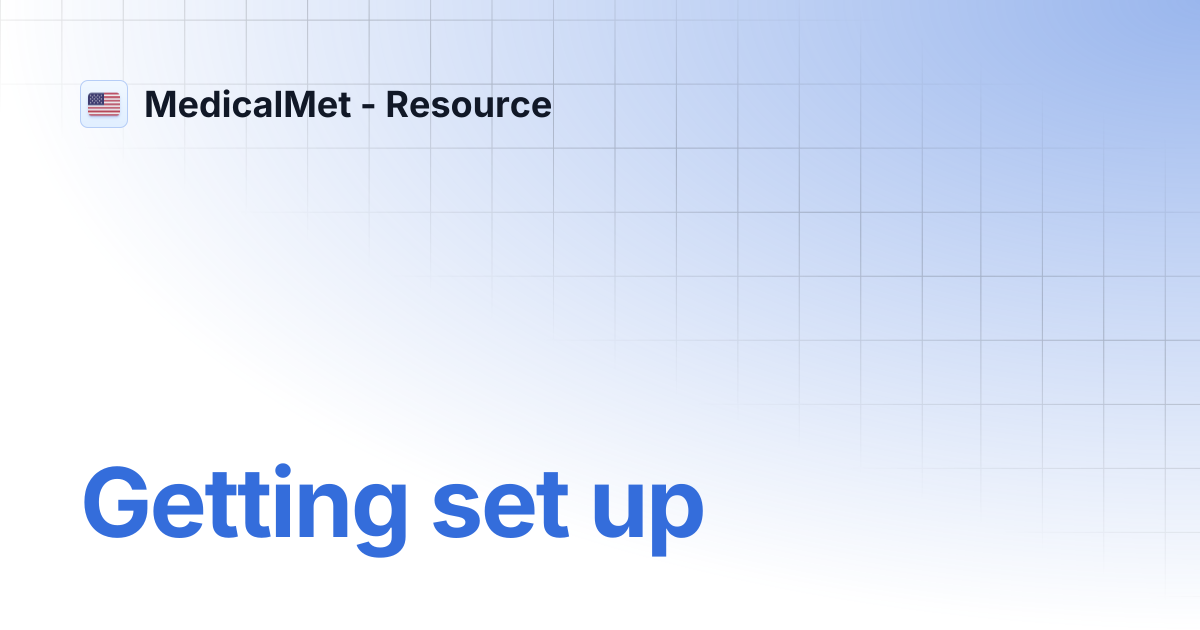 Getting set up | MedicalMet - Resource